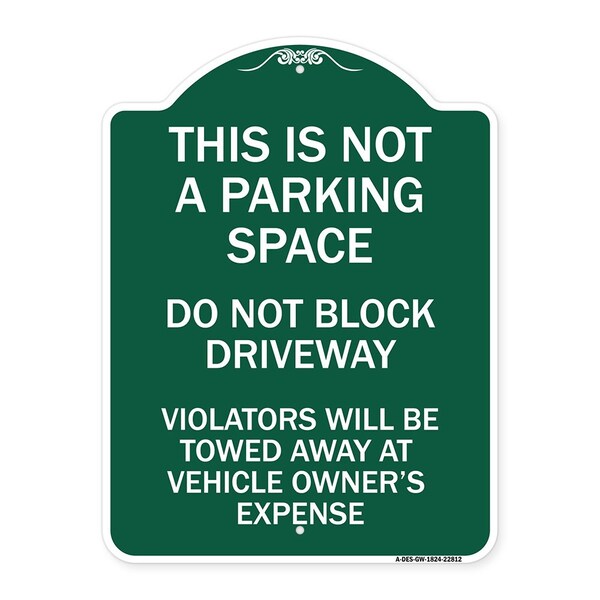 Signmission This Is Not A Parking Space Do Not Block Driveway Violators Towed Away at Vehicle Own, GW-1824-22812 A-DES-GW-1824-22812 - main